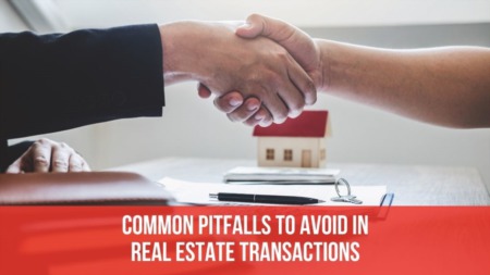 Common Pitfalls to Avoid in Real Estate Transactions