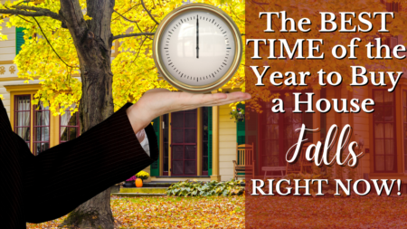 The Best Time of the Year to Buy a House FALLS RIGHT NOW! 