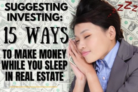 Suggesting Investing: 15 Ways to Make Money While You Sleep in Real Estate