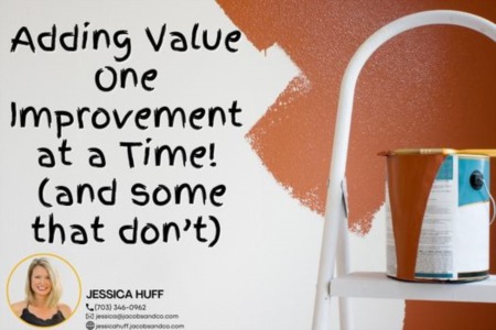 Adding Value One Improvement at a Time! (and some that don’t)