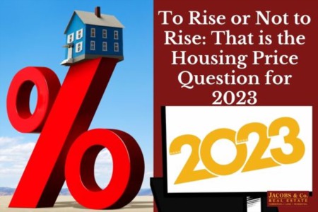To Rise or Not to Rise: That is the Housing Price Question for 2023