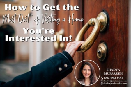 How to Get the Most Out of Visiting a Home You're Interested In