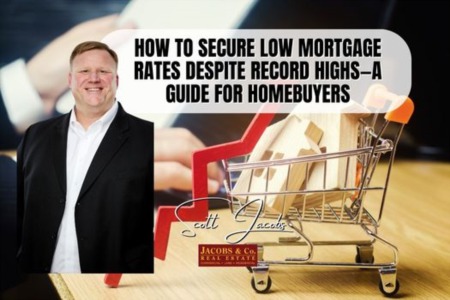 How to Secure Low Mortgage Rates Despite Record Highs—A Guide for Homebuyers
