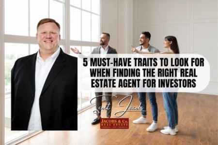5 Must-Have Traits to Look for When Finding the Right Real Estate Agent for Investors