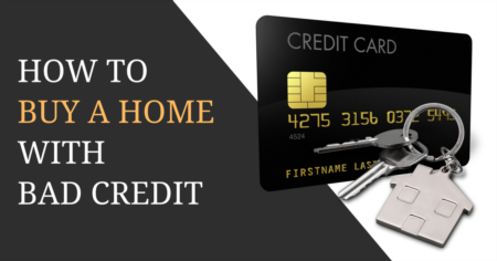 How to Buy a Home with Bad Credit