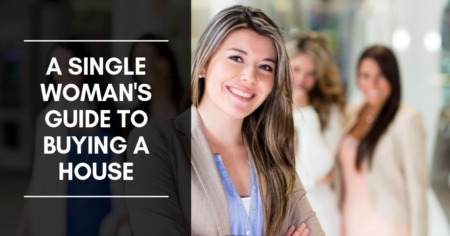 A Single Woman's Guide To Buying A House
