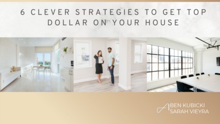 Strategies to Get Top Dollar on Your House