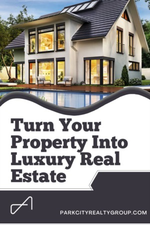 Turn Your Property Into Luxury Real Estate