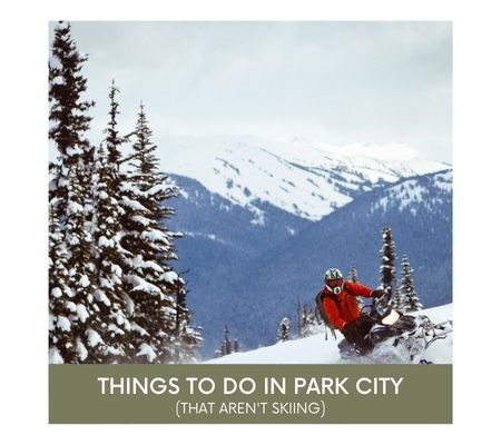 Things to Do in Park City (That Aren't Skiing)
