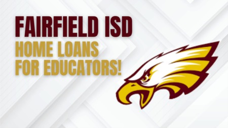 Home Loans for Teachers: Fairfield ISD