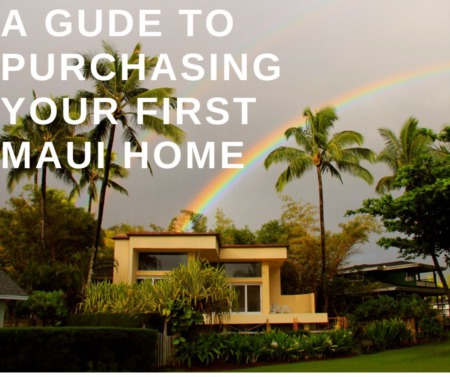 A Gude to Purchasing Your First Maui Home