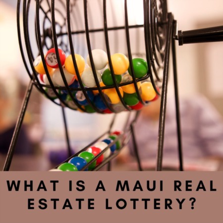 What is a Maui Real Estate Lottery?