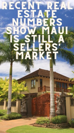 Recent Real Estate Numbers Show Maui is Still a Sellers' Market