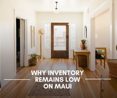 Why Inventory Remains Low on Maui