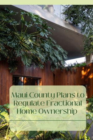 Maui County Plans to Regulate Fractional Home Ownership 