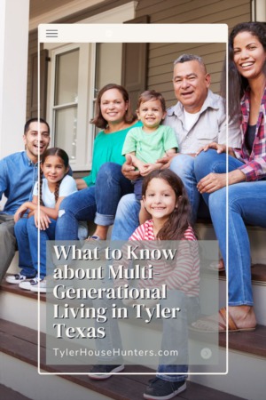 What to Know about Multi-Generational Living in Tyler Texas