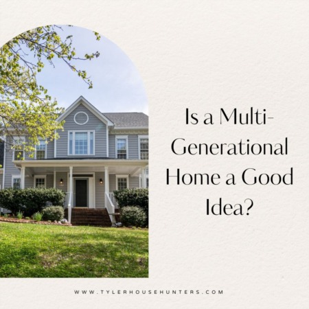 Is a Multi-Generational Home in Tyler Right for Us?