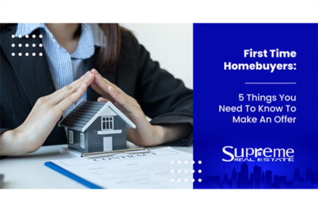 First Time Homebuyers: 5 Things You Need To Know To Make An Offer