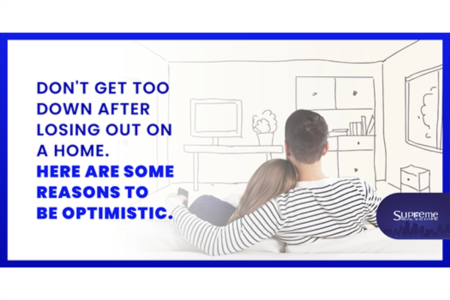 Don't Get Too Down After Losing Out On A Home. Here Are Some Reasons To Be Optimistic.