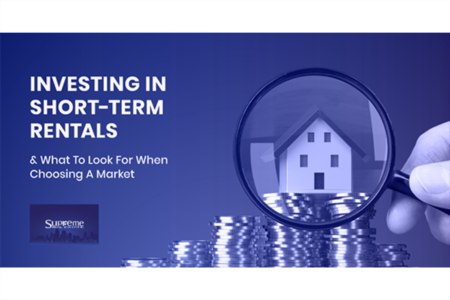 Investing In Short-Term Rentals & What To Look For When Choosing A Market