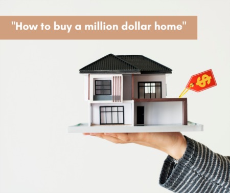 How to Buy a Million Dollar Home