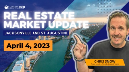 Jacksonville & St. Augustine Real Estate Market Update - April 4, 2023: Expert Insights by Chris Snow of the Florida Coastal Team 