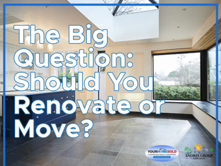 The Big Question: Should You Renovate or Move?