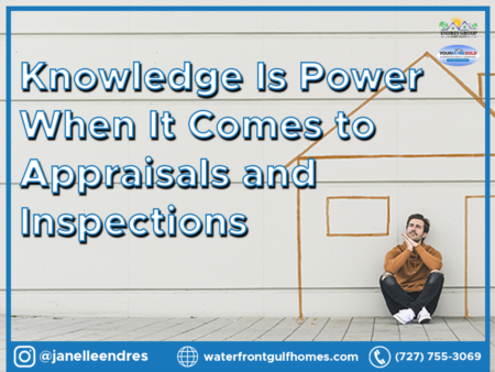  Knowledge Is Power When It Comes to Appraisals and Inspections