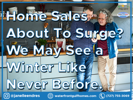 Home Sales About To Surge? We May See a Winter Like Never Before.