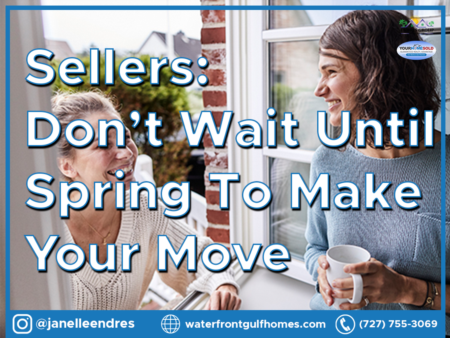 Sellers: Don’t Wait Until Spring To Make Your Move