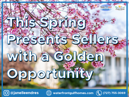 This Spring Presents Sellers with a Golden Opportunity