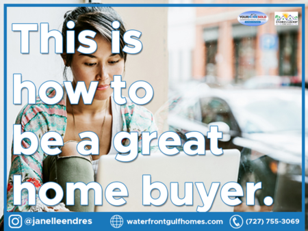 This is how to be a great home buyer.
