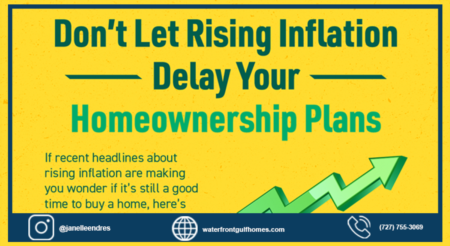 Don’t Let Rising Inflation Delay Your Homeownership Plans