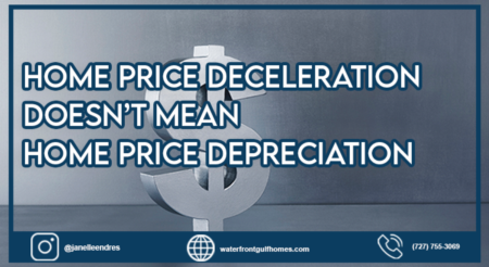 Home Price Deceleration Doesn’t Mean Home Price Depreciation