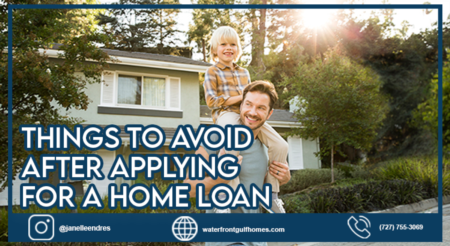 Things To Avoid After Applying for a Home Loan