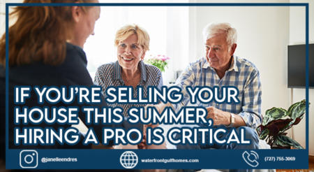 If You’re Selling Your House This Summer, Hiring a Pro Is Critical