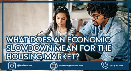 What Does an Economic Slowdown Mean for the Housing Market?