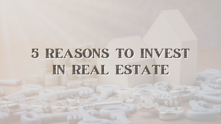 5 Reasons To Invest In Real Estate 