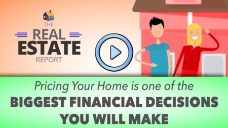 Pricing Your Home is one of the Biggest Financial Decisions You Will Make