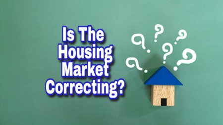 Is the Housing Market Correcting?