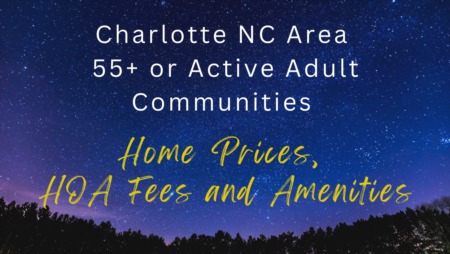Charlotte NC Area 55+ or Active Adult Communities Home Prices, HOA Fees and Amenities