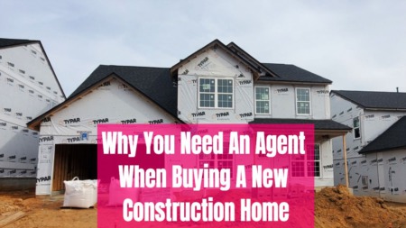 Why You Need an Agent When Buying a New Construction Home