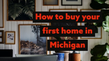 How to buy your first home in Michigan