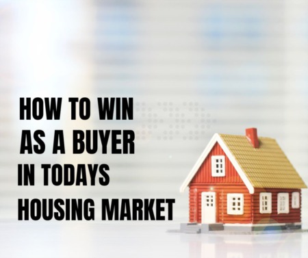 How To Win As A Buyer In Todays Market