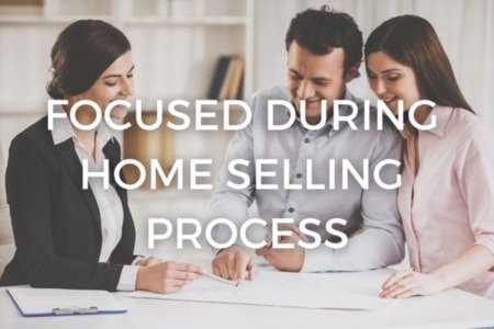 Focused During Home Selling Process