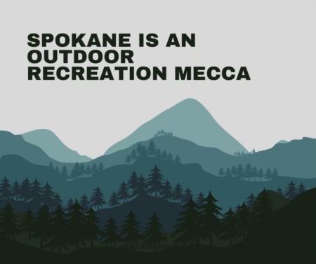 Spokane is an Outdoor Recreation Mecca