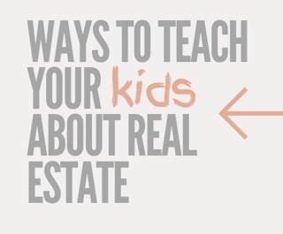Ways To Teach Your Kids About Real Estate