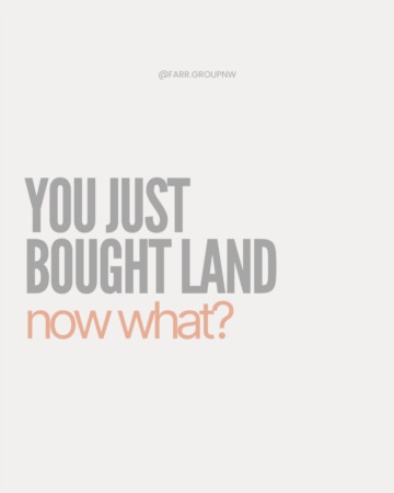 You Just Bought Land, Now What?