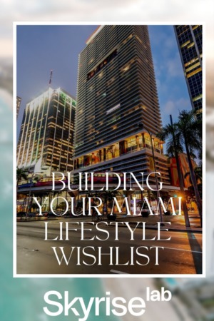 Building your Miami Lifestyle Wishlist