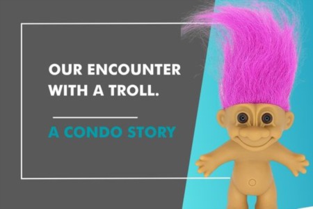 Our Encounter with a Troll - A Condominium Story